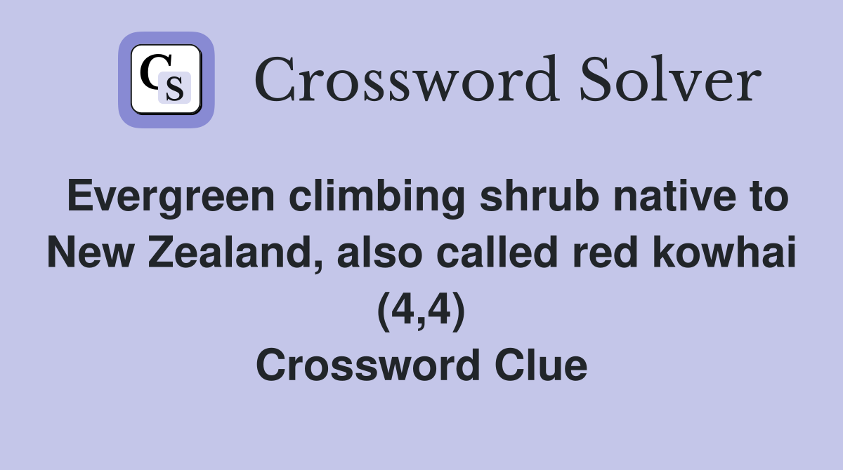 Evergreen climbing shrub native to New Zealand, also called red kowhai